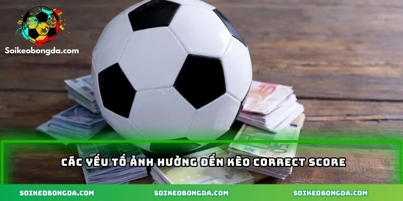 Những yếu tố ảnh hưởng đến kèo