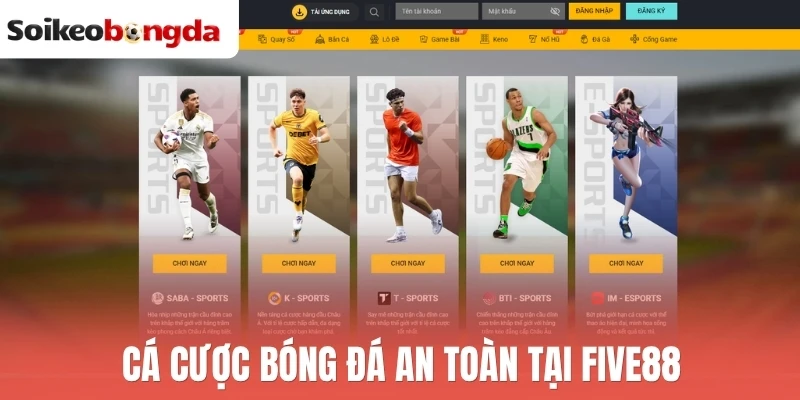 Five88 cung cấp kèo bóng đá minh bạch và an toàn